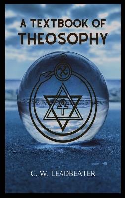 A Textbook of THEOSOPHY - C W Leadbeater - cover