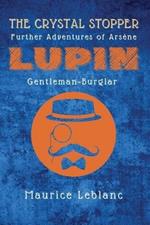 The Crystal Stopper: Further Adventures of Arsene Lupin, Gentleman-Burglar