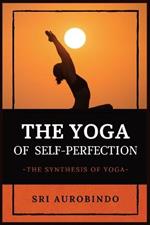 The Yoga of Self-Perfection: The Synthesis of Yoga