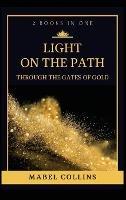 Light On The Path: Through The Gates Of Gold (2 BOOKS IN ONE) - Mabel Collins - cover