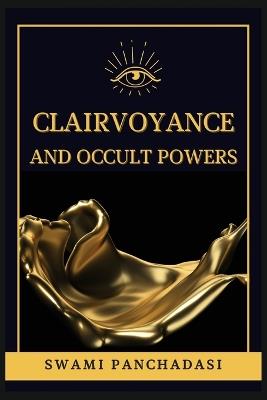 Clairvoyance and Occult Powers - Swami Panchadasi - cover