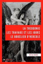 La Théogonie, les travaux et les jours, le bouclier d'Hercule