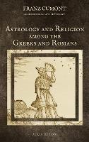 Astrology and Religion among the Greeks and Romans - Franz Cumont - cover