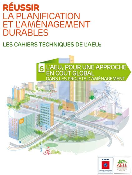 Réussir la planification et l'aménagement durables - 6 L'AEU2 pour une approche en coût global dans les projets d'aménagement