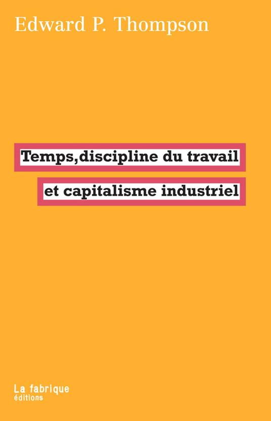 Temps, discipline du travail et capitalisme industriel