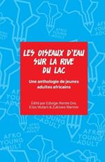 Les oiseaux d'eau sur la rive du lac: Une anthologie de jeunes adultes africains