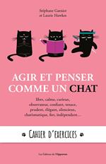 Agir et penser comme un chat : cahier d'exercices