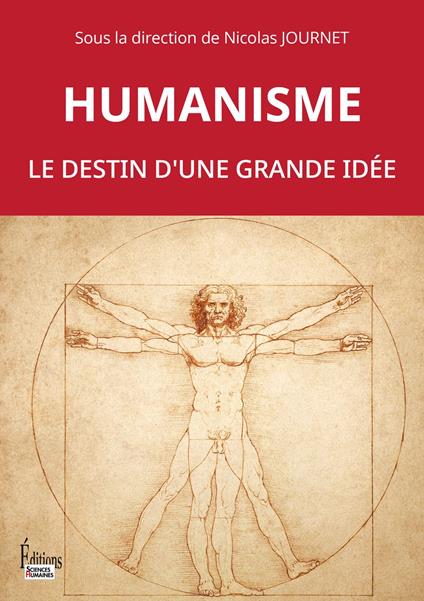 Humanisme. Le destin d'une grande idée
