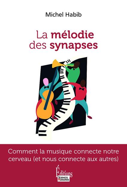 La mélodie des synapses - Comment la musique connecte notre cerveau (et nous connecte aux autres)