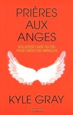 Prières aux anges - Solliciter l'aide du ciel pour créer des miracles