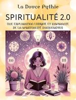 Spiritualité 2.0 - Les posts magiques de La Douce Pythie - Une exploration ludique et inspirante de la spiritualité d'aujourd'hui