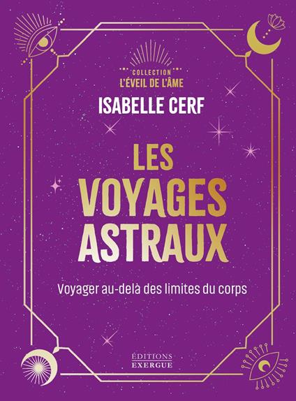 Les voyages astraux - Voyager au-delà des limites du corps