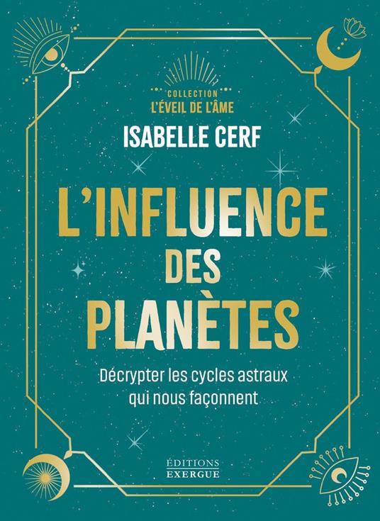 L'influence des planètes - Décrypter les cycles astraux qui nous façonnent