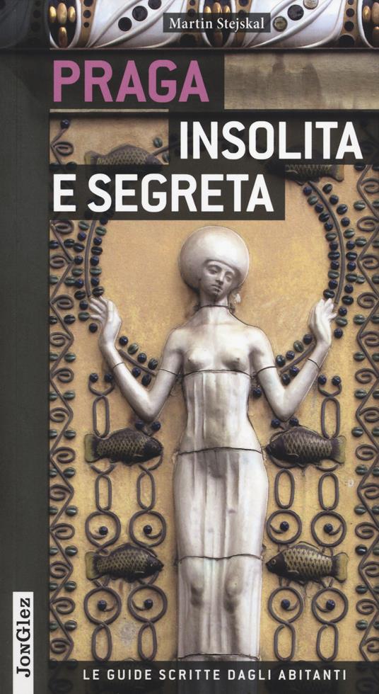 Praga insolita e segreta. Ediz. illustrata - Martin Stejskal - copertina