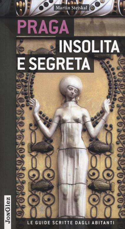 Praga insolita e segreta. Ediz. illustrata - Martin Stejskal - copertina