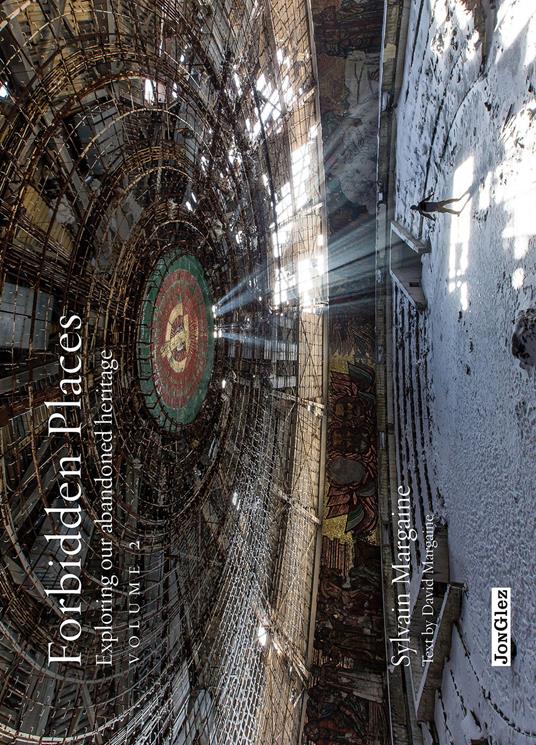 Forbidden places. Exploring our abandoned heritage. Ediz. illustrata. Vol. 2 - Sylvain Margaine,David Margaine - copertina