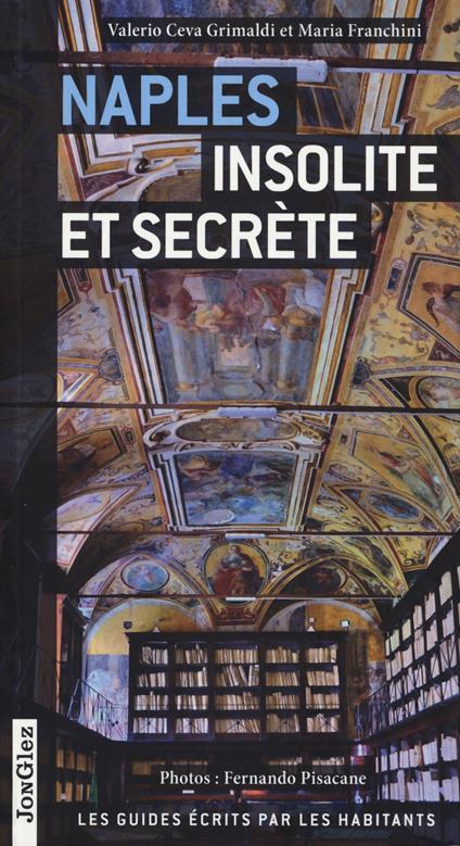 Naples insolite et secrète - Valerio Ceva Grimaldi,Maria Franchini - copertina