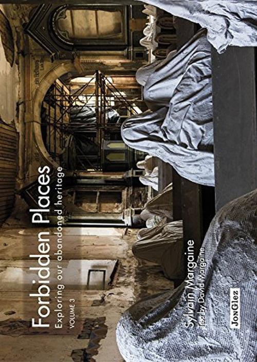 Forbidden places. Exploring our abandoned heritage. Ediz. illustrata. Vol. 3 - copertina