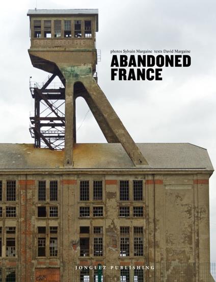 Abandoned France - Sylvain Margaine,David Margaine - copertina
