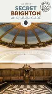Secret Brighton. An unusual guide