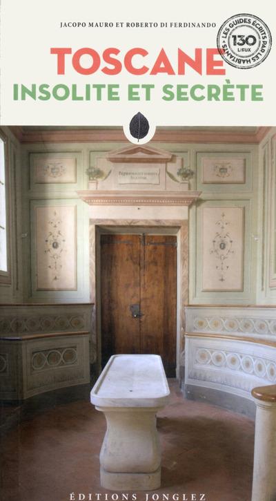 Toscana insolita e segreta. Ediz. francese - Jacopo Mauro,Roberto Di Ferdinando - copertina