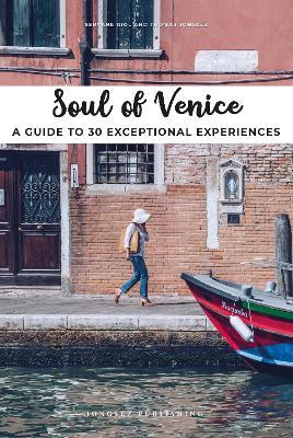 Soul of Venice. A guide to 30 exceptional experiences - Servane Giol,Thomas Jonglez - copertina