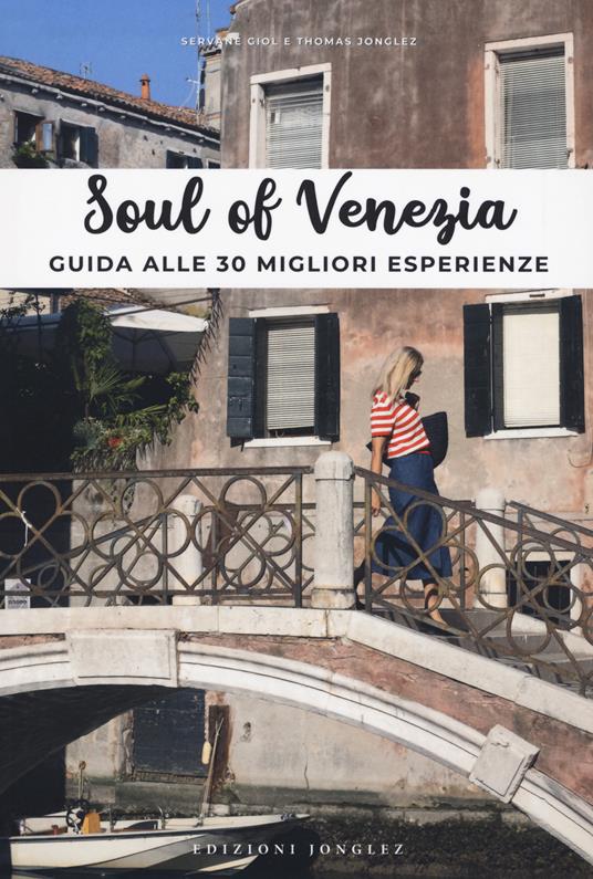 Soul of Venezia. Guida alle 30 migliori esperienze - Thomas Jonglez,Servane Giol - copertina