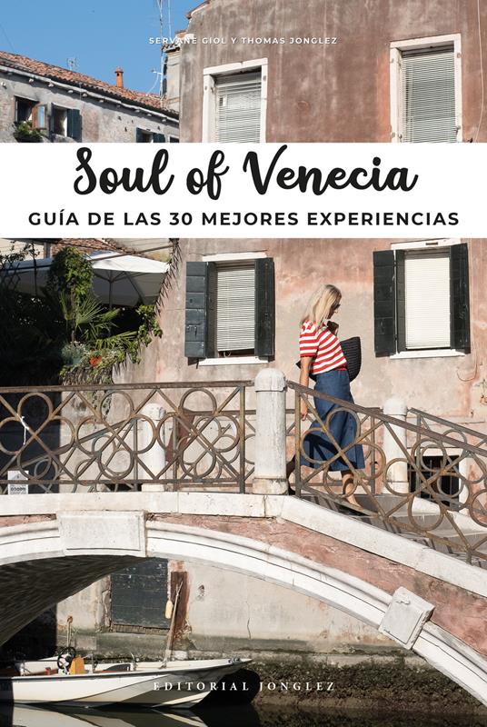 Soul of Venecia. Guía de las 30 mejores experiencias - Thomas Jonglez,Servane Giol - copertina
