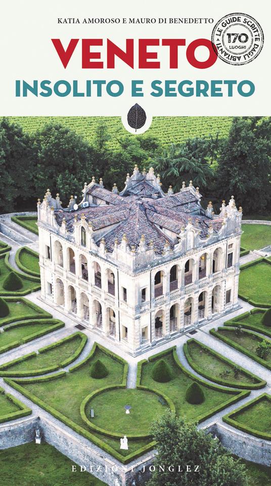 Veneto insolito e segreto - Katia Amoroso,Mauro Di Benedetto - copertina