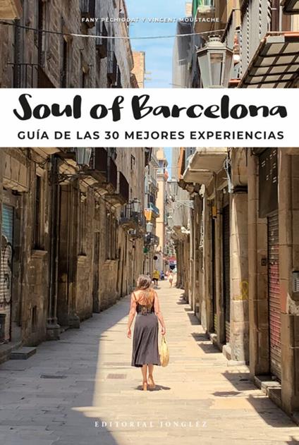 Soul of Barcelona. Guía de las 30 mejores experiencias - Fany Pechiodat,Vincent Moustache - copertina