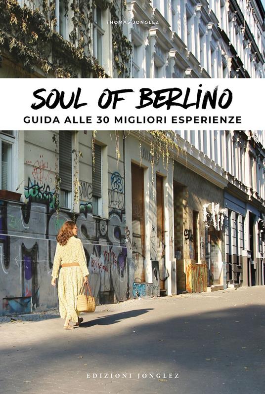 Soul of Berlino. Guida alle 30 migliori esperienze - Thomas Jonglez - copertina