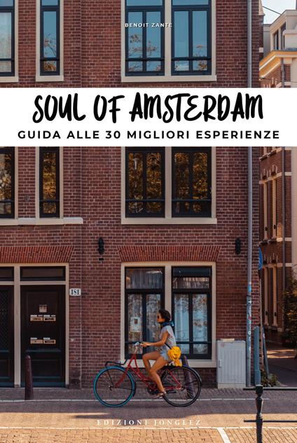 Soul of Amsterdam. Guida alle 30 migliori esperienze - Benoit Zante - copertina