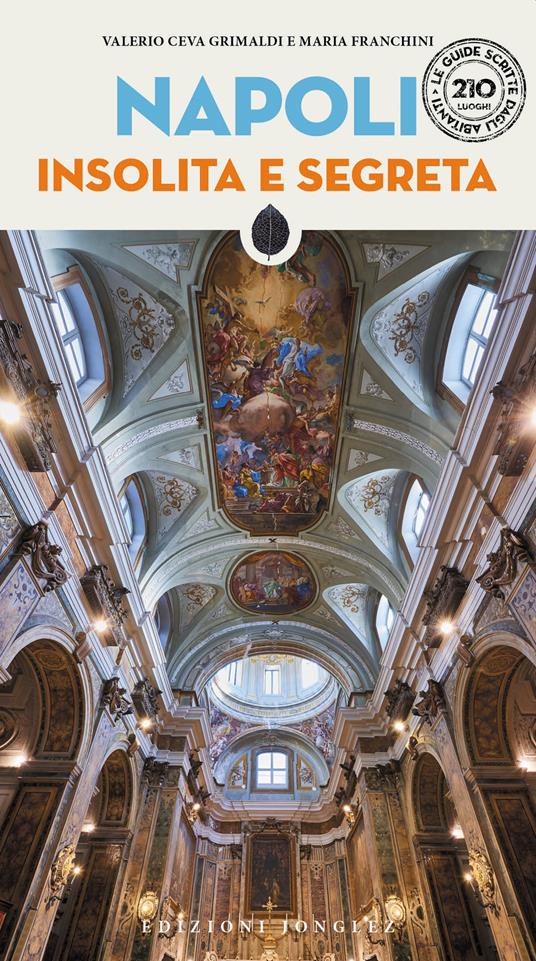 Napoli insolita e segreta. Nuova ediz. - Valerio Ceva Grimaldi,Maria Franchini - copertina