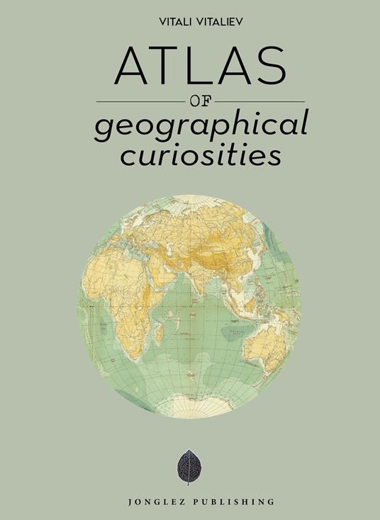 Atlas of geographical anomalies. Ediz. a colori - Vitali Vitaliev - copertina