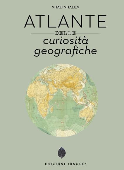 Atlante delle curiosità geografiche. Ediz. illustrata - Vitali Vitaliev - copertina