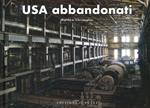 USA abbandonati. Ediz. illustrata