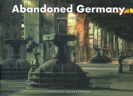 Abandoned Germany - Aurelien Villette - copertina