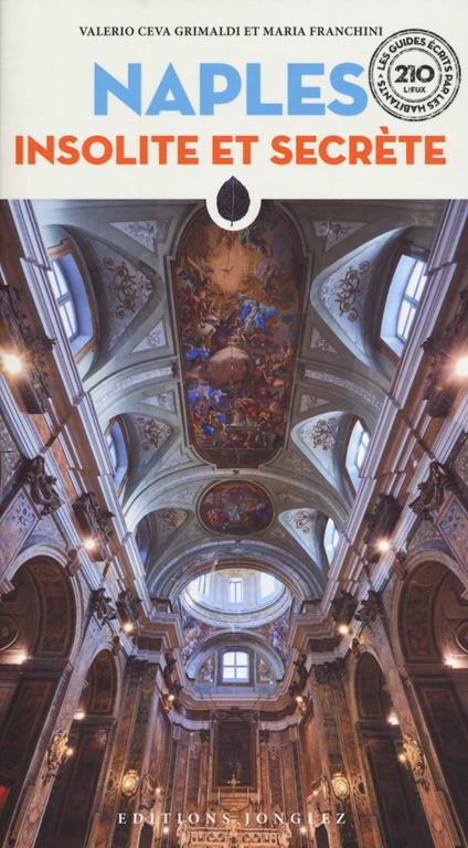 Naples insolite et secrète. Nuova ediz. - Valerio Ceva Grimaldi,Maria Franchini - copertina