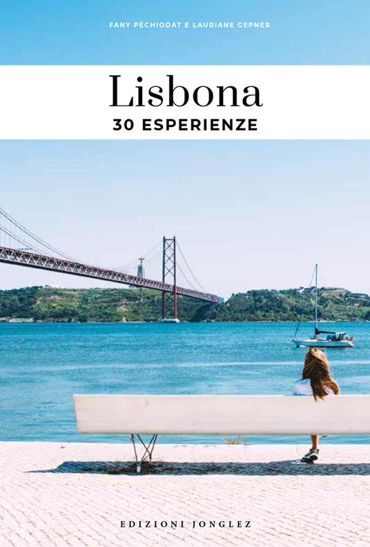 Lisbona. 30 esperienze - Fany Pechiodat,Lauriane Gepner - copertina