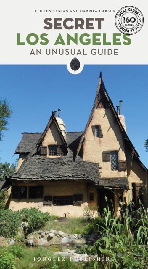 Secret Los Angeles. An unusual guide - Félicien Cassan,Darrow Carson - copertina