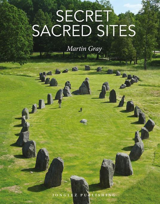 Secret sacred sites. Ediz. illustrata - Martin Gray - copertina
