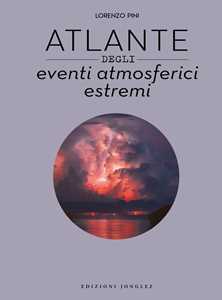 Libro Atlante degli eventi atmosferici estremi Lorenzo Pini