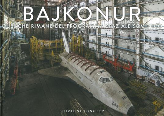Bajkonur. Quel che resta del programma spaziale sovietico. Ediz. illustrata - Jonk - copertina
