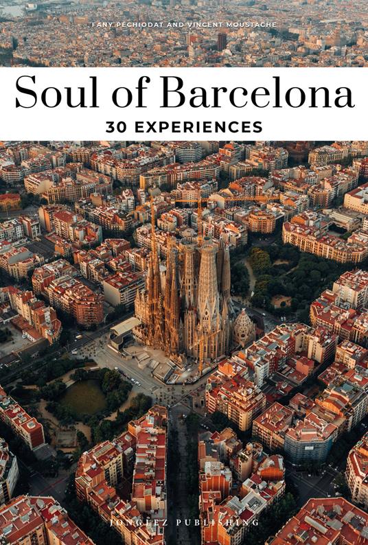 Soul of Barcelona. 30 experiences. Nuova ediz. - Fany Pechiodat,Vincent Moustache - copertina