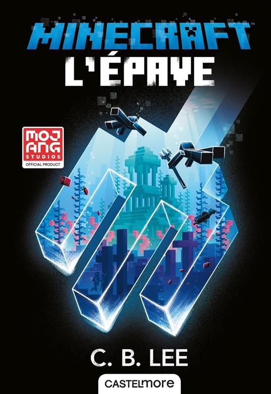 Minecraft officiel, T7 : L'Épave - C. B. Lee,M. S. Corley,Nicolas Ivorra - ebook