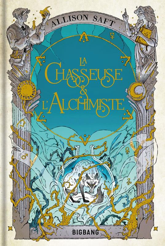 La Chasseuse et l'Alchimiste - Allison Saft,Elsa Roman,Vincent Basset - ebook