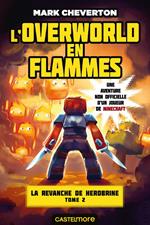 Minecraft - La Revanche de Herobrine, T2 : L'Overworld en flammes