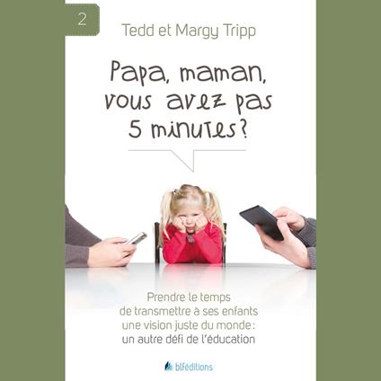 Papa, maman, vous avez pas 5 minutes ?