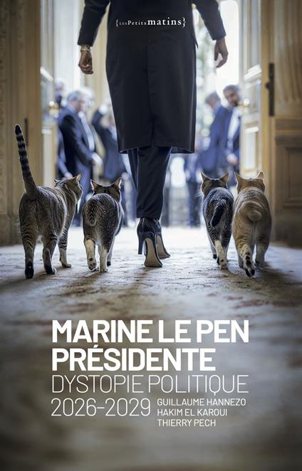 Marine Le Pen présidente - Dystopie politique 2026-2029