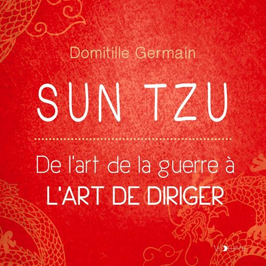Sun Tzu. De l'art de la guerre à l'art de diriger